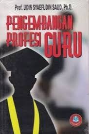 Cover PENGEMBANGAN PROFESI GURU / PROF. UDIN SYAEFUDIN SAUD, Ph.D.