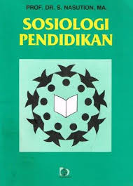 Cover SOSIOLOGI PENDIDIKAN / PROF. DR. S. NASUTION, MA.