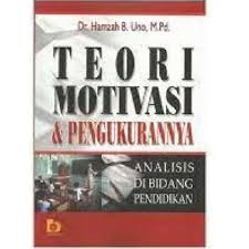 Cover TEORI MOTIVASI & PENGUKURANNYA :  ANALISIS DI BIDANG PENDIDIKAN / Dr. H. HAMZAH B. UNO, M.Pd.