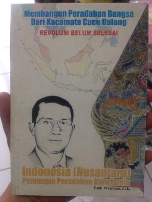 Cover MEMBANGUN PERADABAN BANGSA DARI KACAMATA CUCU DALANG REVOLUSI BELUM SELESAI :  Indonesia (Nusantara) Pemimpin Peradaban Baru Dunia / BUDI PRAPTON