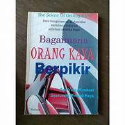 Cover BAGAIMANA ORANG KAYA BERPIKIR :  Apa Yang Membuat Seseorang Menjadi Kaya / WALLCE D. WATTLES
