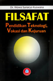 Cover FILSAFAT :  PENDIDIKAN TEKNOLOGI, VOKASI DAN KEJURUAN / DR. WOWO SUNARYO KUSWANA
