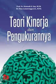 Cover TEORI KINERJA DAN PENGUKURANNYA / PROF. DR. HAMZAH B. UNO. M.PD