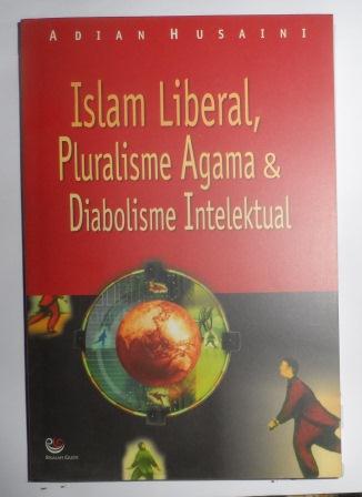 Cover ISLAM LIBERAL, PLURALISME AGAMA & DIABOLISME INTELEKTUAL / ADIAN HUSAINI