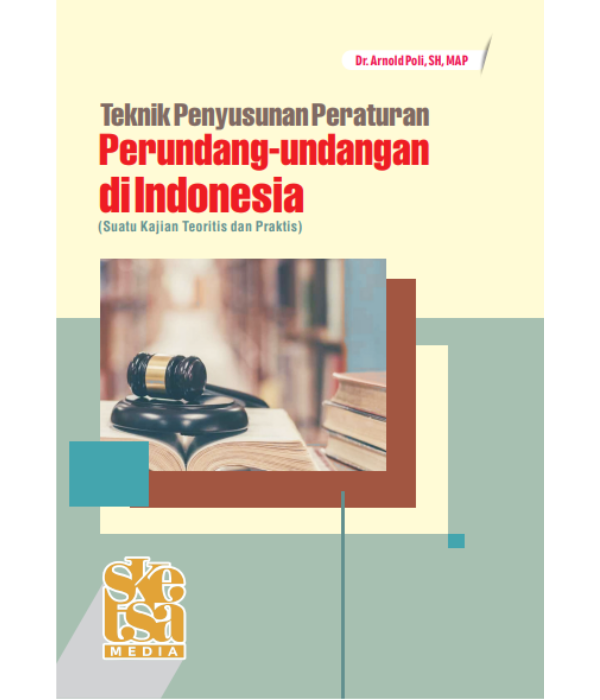 Cover TEKNIK PENYUSUNAN PERUNDANG-UNDANGAN DI  INDONESIA :  (Suatu Kajian Teoritis dan Praktis) / Dr. ARNOLD POLI, SH., MAP