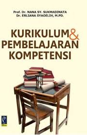 Cover KURIKULUM DAN PEMBELAJARAN KOMPETENSI / PROF. DR. NANA SYAODIH SUKMADINATA