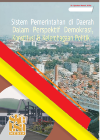 Cover SISTEM PEMERINTAHAN DI  DAERAH DALAM PERSPEKTIF DEMOKRASI, KONSTITUSI DAN KELEMBAGAAN POLITIK / Dr. DJOUHARI KANSIL, M.Pd
