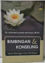 Cover BIMBINGAN DAN KONSELING :  dalam Berbagai Latar Kehidupan / DR. ACHMAD JUNTIKA NURIHSAN, M.Pd.