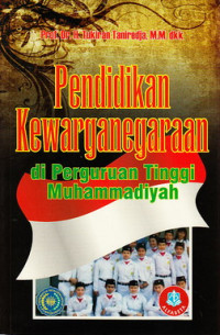 Cover PENDIDIKAN KEWARGANEGARAAN DI PERGURUAN TINGGI MUHAMMADIYAH / PROF. DR. H. TUKIRAN TANIREDJA, M.M. dkk