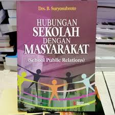 Cover HUBUNGAN SEKOLAH DENGAN MASYARAKAT (SCHOOL PUBLIC RELATIONS) / DRS. B. SURYOSUBROTO