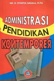 Cover ADMINISTRASI PENDIDIKAN KONTEMPORER / DR. H. SYAIFUL SAGALA, M.Pd.
