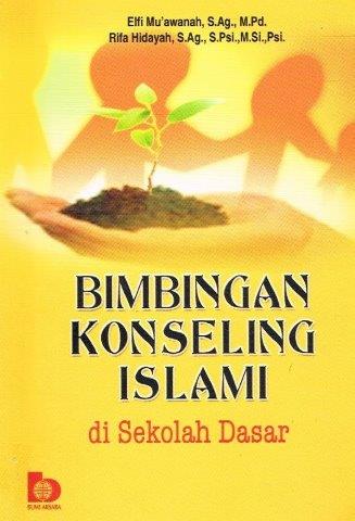 Cover BIMBINGAN KONSELING ISLAMI DI SEKOLAH DASAR / ELFI MU'AWANAH, S. Ag., M.Pd.