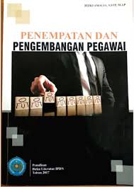 Cover PENEMPATAN DAN PENGEMBANGAN PEGAWAI :  Buku Literatur IPDN Tahun 2017 / RIZKI AMALIA, S,STP, M.AP