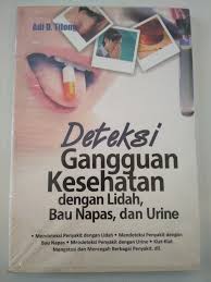 Cover DETEKSI GANGGUAN KESEHATAN dengan Lidah, Bau napas, dan Urine / ADI D. TILONG