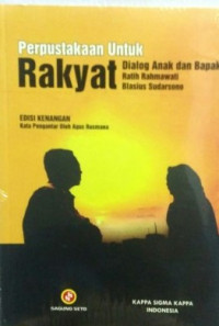 Cover PERPUSTAKAAN UNTUK RAKYAT ' :  Dialog Anak dan Bapak / RATIH RAHMAWATI