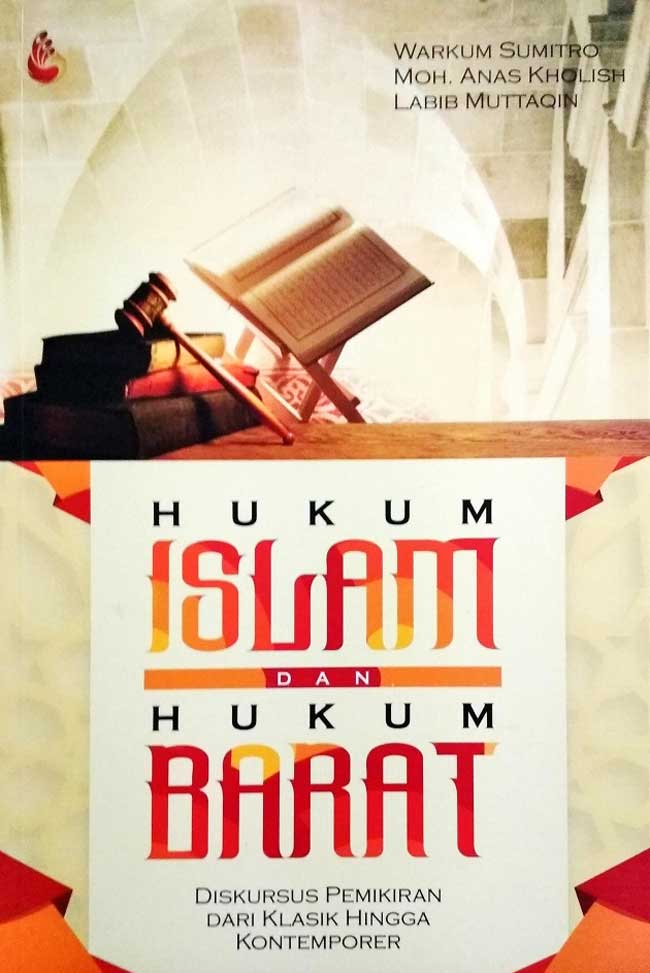 Cover HUKUM ISLAM DAN HUKUM BARAT :  Diskursus Pemikiran dari Klasik Hingga Kontemporer / WARKUM SUMITRO