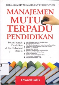 Cover MANAJEMEN MUTU TERPADU PENDIDIKAN :  TOTAL QUALITY MANAGEMENT IN EDUCATION / EDWARD SALLIS
