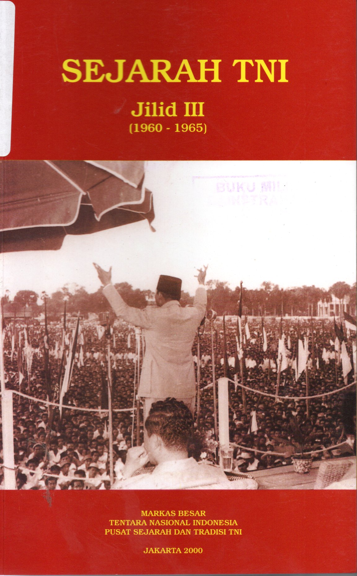 Cover SEJARAH TNI :  Jilid IV / MARKAS BESAR TENTARA NASIONAL INDONESIA