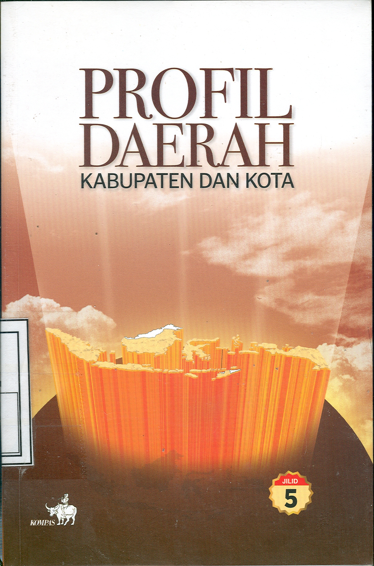 Cover PROFIL DAERAH KABUPATEN DAN KOTA / DANIEL DHAKIDAE, Ph.D