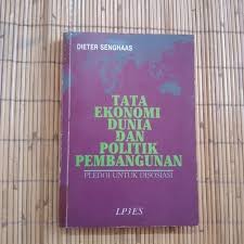 Cover TATA EKONOMI DUNIA DAN POLITIK PEMBANGUNAN :  PLEDOI UNTUK DISOSIASI / DIETER SENGHAAS