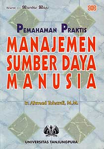 Cover PEMAHAMAN PRAKTIS MANAJEMEN SUMBER DAYA MANUSIA / Ir. AHMAD TOHARDI, MM.