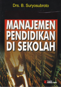 Cover MANAJEMEN PENDIDIKAN DI SEKOLAH / Drs. B. SURYOSUBROTO