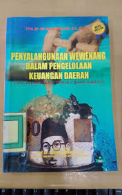 Cover PENYALAHGUNAAN WEWENANG DALAM PENGELOLAAN KEUANGAN DAERAH / NUR BASUKI MINARNO