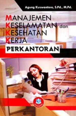 Cover MANAJEMEN KESELAMATAN KESEHATAN KERJA dan PERKANTORAN / AGUNG KUSWANTORO, S.Pd.,M.Pd