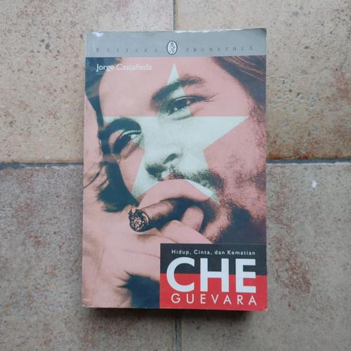 Cover HIDUP, CINTA, DAN KEMATIAN CHE GUEVARA / JORGE CASTANEDA