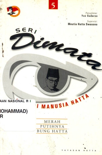 Cover SERI DIMATA PRIBADI MANUSIA HATTA :  MERAH PUTIHNYA BUNG HATTA / YUS SUDARSO