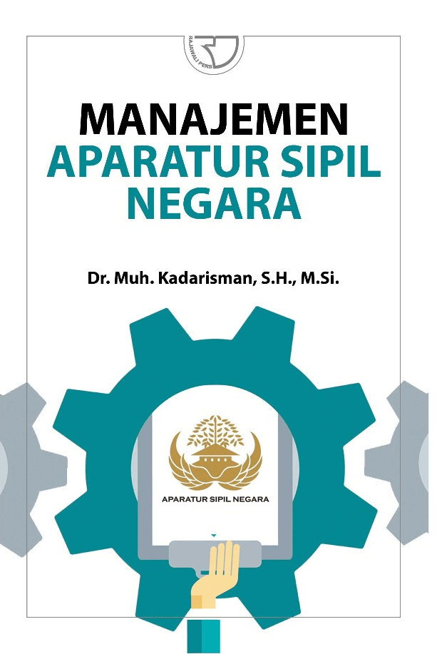 Cover MANAJEMEN APARATUR SIPIL NEGARA / Dr. MUH. KADARISMAN, SH., M.SI.
