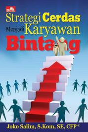 Cover STRATIGI CERDAS MENJADI KARYAWAN BINTANG / JOKO SALIM, S.Kom.,SE,CFP.