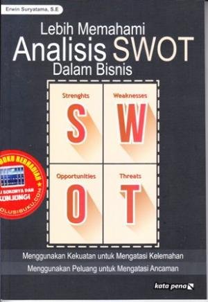 Cover LEBIH MEMAHAMI ANALISIS SWOT DALAM BISNIS / ERWIN SURYATAMA, SE