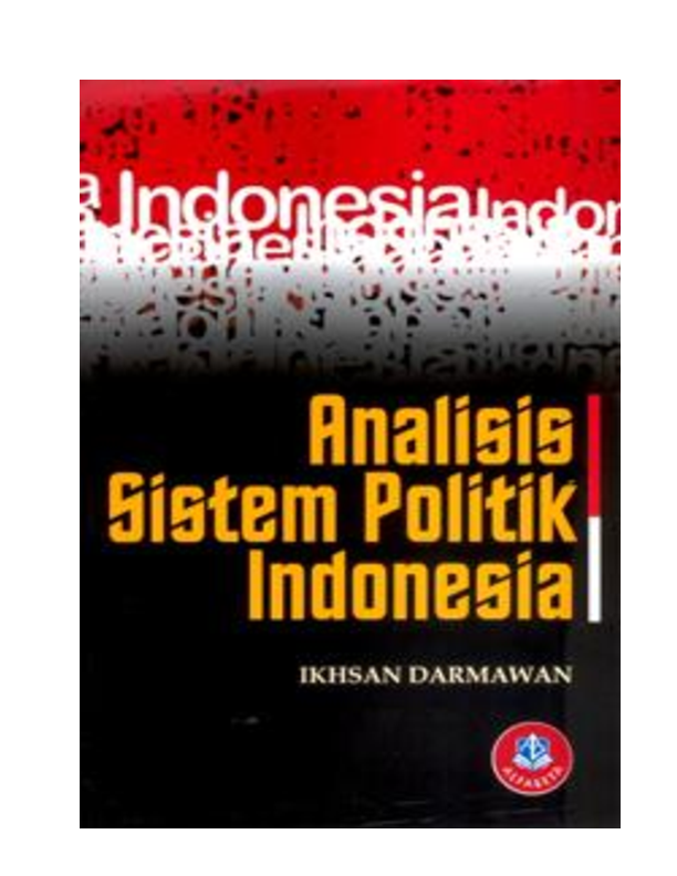Cover ANALISIS SISTEM POLITIK INDONESIA / IKHSAN DARMAWAN