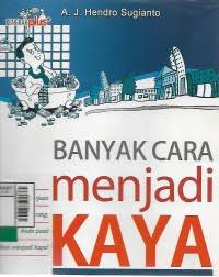 Cover BANYAK CARA MENJADI KAYA / HENDRO SUGIANTO
