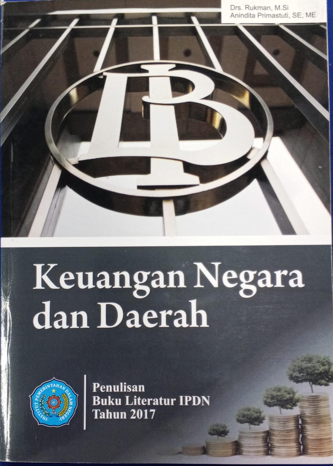 Cover KEUANGAN NEGARA DAN DAERAH" :  Buku Literatur IPDN Tahun 2017 / DRS. RUKMAN, M.Si