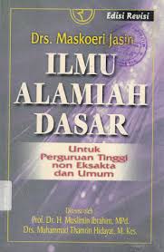 Cover ILMU ALAMIAH DASAR :  Untuk Perguruan Tinggi  non Eksakta dan Umum / Drs. MASKOERI JASIN