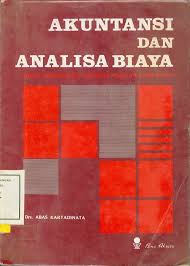 Cover AKUNTANSI DAN ANALISA BIAYA :  SUATU PENDEKATAN TERHADAP TINGKAH LAKU BIAYA / Drs. ABAS KARTADINATA