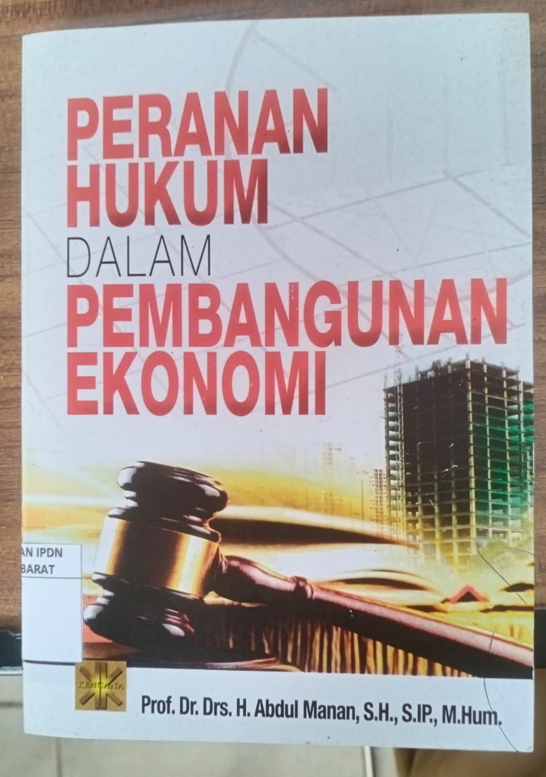 Cover PERANAN HUKUM DALAM PEMBANGUNAN EKONOMI / Porf. Dr. Drs. H. Abdul Manan, S.H., S.IP., M.Hum