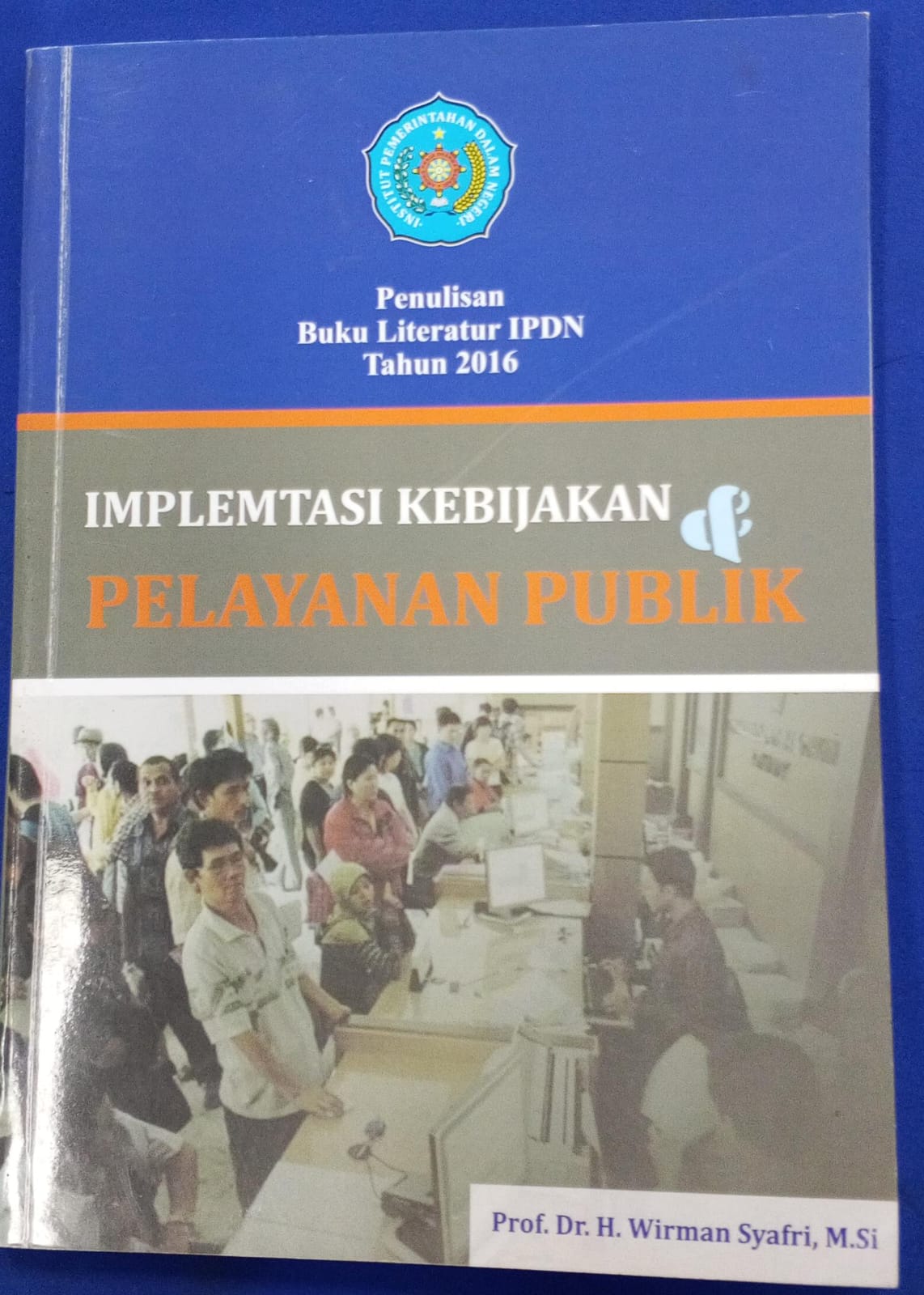 Cover IMPLEMENTASI KEBIJAKAN & PELAYANAN PUBLIK :  Buku Literatur IPDN Tahun 2016 / Prof. Dr. H. WIRMAN SYAFRI, M.Si.