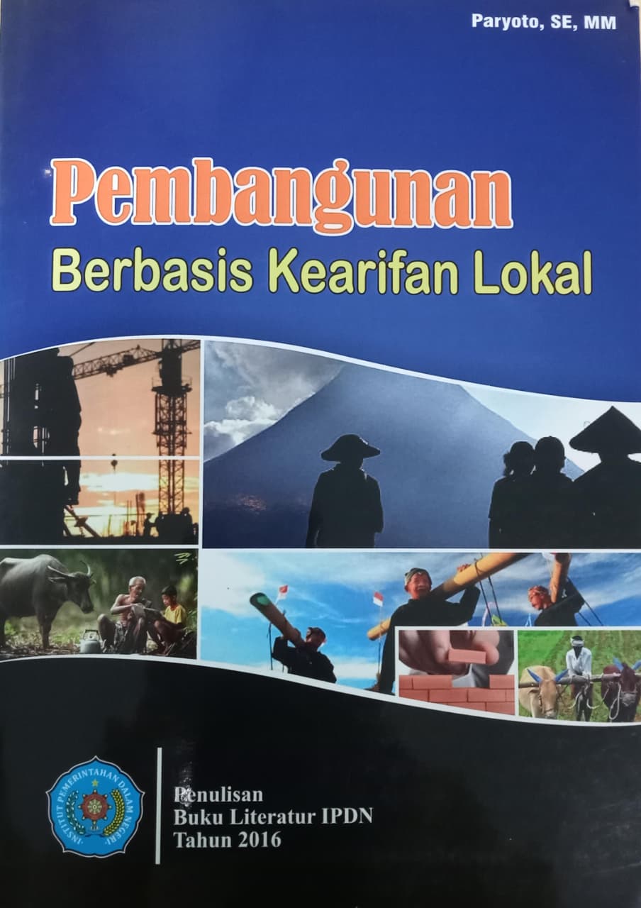 Cover PEMBANGUNAN BERBASIS KEARIFAN LOKAL :  Buku Literatur IPDN Tahun 2016 / PARYOTO