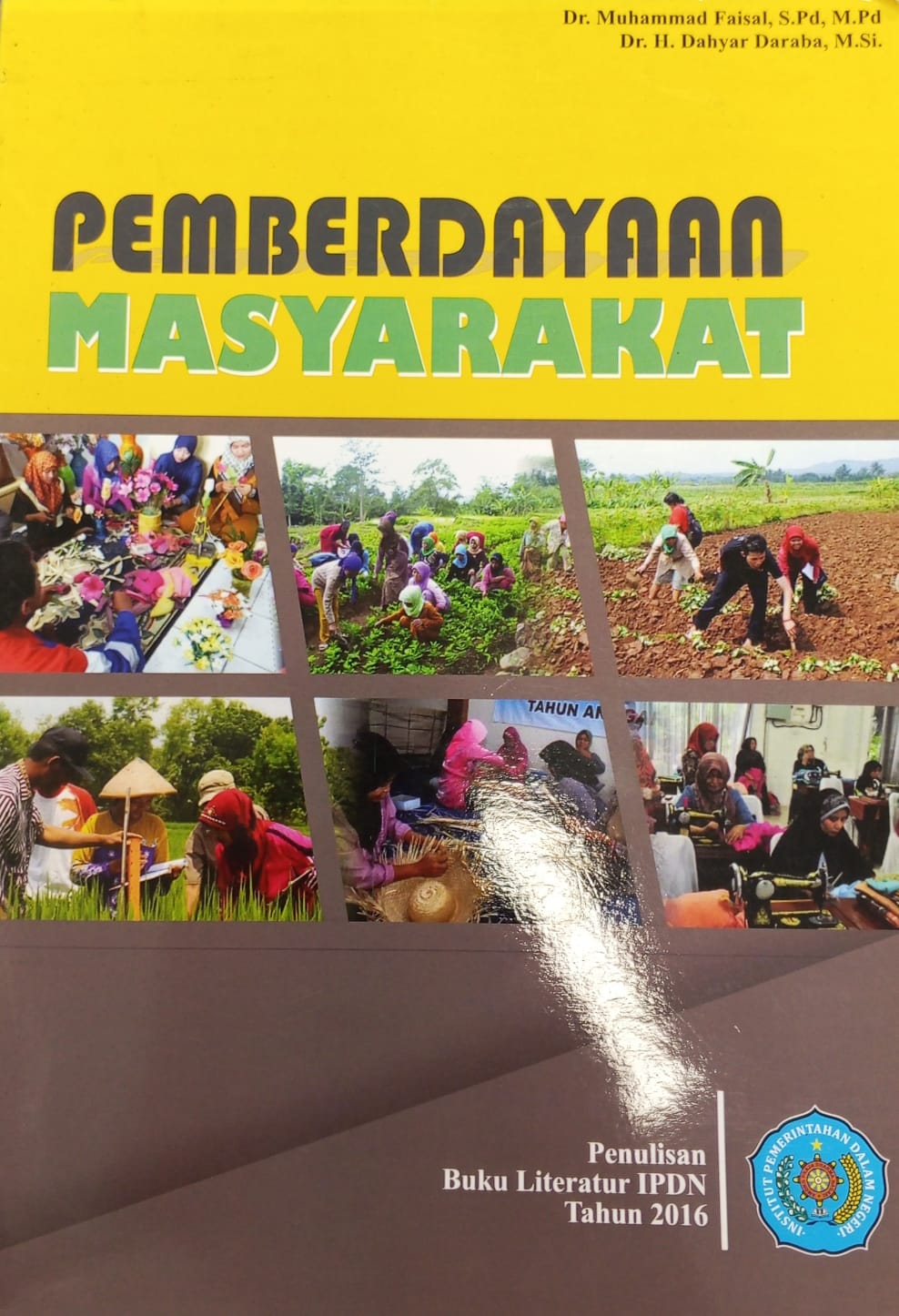 Cover PEMBERDAYAAN MASYARAKAT :  Buku Literatur IPDN Tahun 2016 / Dr. MUHAMMAD FAISAL, S.Pd., M.Pd