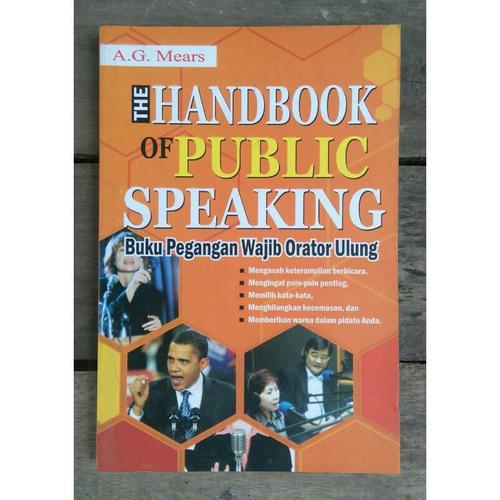 Cover THE HANDBOOK OF PUBLIC SPEAKING :  Buku Pegangan Wajib Orator Ulung / A.G. MEARS
