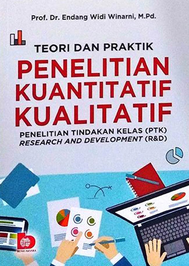 Cover TEORI DAN PRAKTIK PENELITIAN KUALITATIF KUANTITATIF :  PENELITIAN TINDAKAN KELAS (PTK) RESEARCH AND DEVELOPMENT (R&D) / PROF. DR. ENDANG WIDI WINARNI, M.Pd