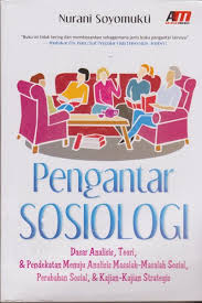 Cover PENGANTAR SOSIOLOGI :  DASAR ANALISIS,TOERI,DAN PENDEKATAN MENUJU ANALISIS MASALAH-MASALAH SOSIAL, PERUBAHAN SOSIAL, DAN KAJIAN-KAJIAN STRATEGIS / NURANI SOYOMUKTI