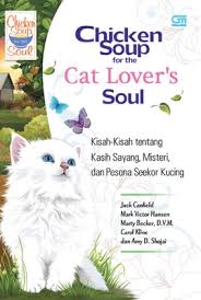 Cover CHICKEN SOUP FOR THE CAT LOVER'S SOUL :  KISAH-KISAH TENTANG KASIH SAYANG,MISTERI,DAN PESONA SEEKOR KUCING / JACK CANFIELD