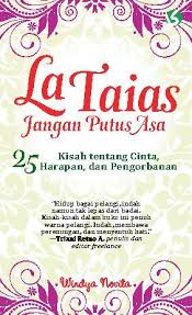 Cover LA TAIAS JANGAN PUTUS ASA :  25 KISAH TENTANG CINTA, HARAPAN, DAN PENGORBANAN / WINDYA NOVITA