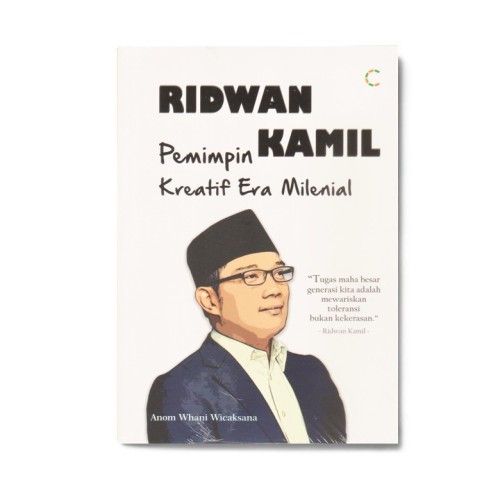 Cover RIDWAN KAMIL PEMIMPIN KREATIF ERA MILENIAL / ANOM WHANI WICAKSANA