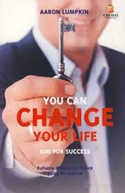Cover YOU CAN CHANGE YOUR LIFE AIM FOR SUCCESS :  RAHASIA MENJALANI HIDUP YANG BERMAKNA / AARON LUMPKIN