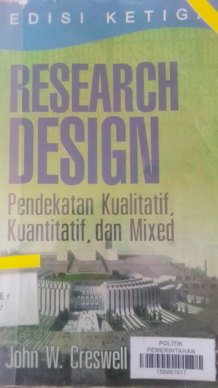 Cover RESEARCH DESIGN Pendekatan Kualitatif, Kuantitatif dan Mixed :  Pendekatan Kualitatif, Kuantitatif dan Mixed / JOHN W. CRESWELL